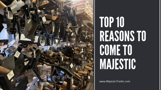 Top 10 Reasons to Come to Majestic Trailer